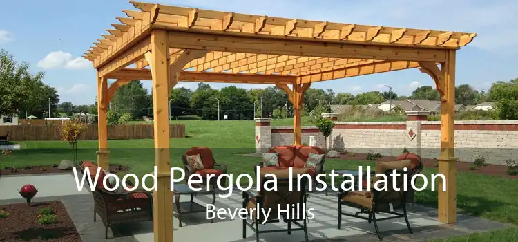 Wood Pergola Installation Beverly Hills